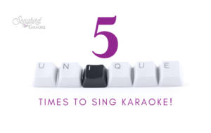 5 unique times to sing karaoke